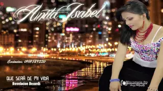 Download ANITA ISABEL - QUE SERÁ DE MI VIDA - ÉXITO 2017 AUDIO (oFICIAL)HQ MP3