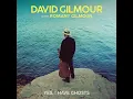 David Gilmour with Romany Gilmour - Yes, I Have Ghosts