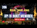 Download Lagu KISAH TANAH JAWA | API DI BUKIT MENOREH 396 | CERITA SILAT