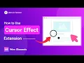 How to Use the Cursor Effects Extension in Elementor Wow Elements Tutorial