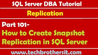 SQL Server DBA Tutorial 101-How to Create Snapshot Replication in SQL Server