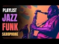 Jazz Funk / When in doubt, funk it out / Saxophone / BGM / work / study /【Playlist】