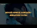 Sebastián Yatra - Devuélveme El Corazón (Letra/Lyrics)