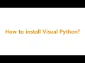 Visual Python ver 2x How to install Visual Python