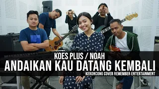 Download Koes Plus - Andaikan Kau Datang | Remember Entertainment ( Keroncong Version Cover ) MP3