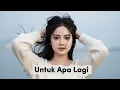 Download Lagu Untuk Apa Lagi | Cover versi Slow