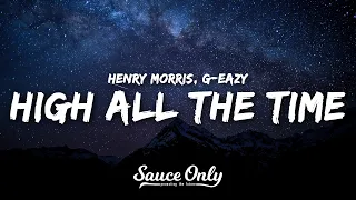 Henry Morris - High All The Time (Lyrics) feat. G-Eazy