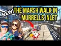 What s NEW on The Marsh Walk in Murrells Inlet near Myrtle Beach SC