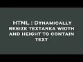 HTML Dynamically resize textarea width and height to contain text