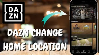 How to Switch Your Primary Location in DAZN Account - Here s How To Do It