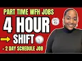 SHORT 4 Hour Shift 2 Day Schedule Part Time Work From Home Jobs 2026