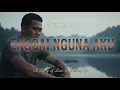 Lagu ENGGAI NGUNA AKU | James Jacob | Cover by MS