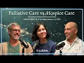 The Difference Between Palliative and Hospice Care with BJ Miller M D Bridget Sumer L C S W