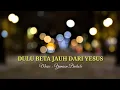 Download Lagu KARAOKE - DULU BETA JAUH DARI YESUS || Lagu Rohani Ambon