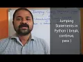 Jumping break continue pass Control Statements in Python Programming