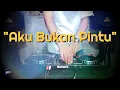 Download Lagu AKU BUKAN PINTU - Remix Nostalgia_Tembang Kenangan_Slow Remix_Lagu Nostalgia