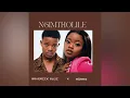 Download Lagu Ngimtholile- Maverick muji x Nonny
