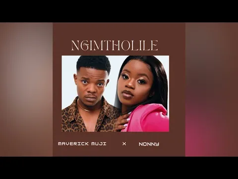 Download MP3 Ngimtholile- Maverick muji x Nonny