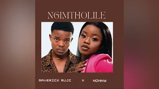 ngimtholile maverick muji x nonny