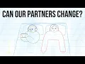 Can Our Partners Change