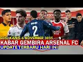 Mantap, Skuad Kedatangan Berita Bagus! 🔴 Berita Arsenal Terbaru 🔴 06/11/2025