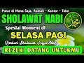 SHOLAWAT PENARIK REZEKI PALING DAHSYAT, Sholawat Nabi Muhammad SAW, SALAWAT JIBRIL PALING MERDU