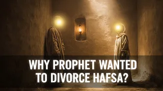 Why Prophet Muhammad Wanted to Divorce Hafsa Untold Story