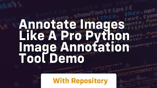 annotate images like a pro python image annotation tool demo