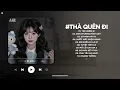 Lagu Thà Quên Đi Lofi - Hạnh Phúc Anh Chẳng Thể Cho Em Vậy Nên TikTok - Nhạc Chill Triệu View 2025