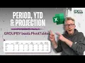 Is GROUPBY better than PivotTables How to calculate Period YTD and Full Year Projection