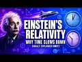 Einstein s Relativity Why Time Slows Down Finally Explained Simply