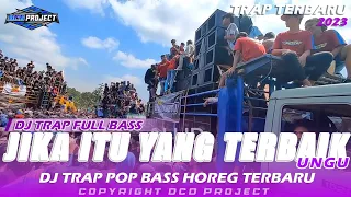 dj trap slow jika itu yang terbaik dj pop indo bass panjang horeg dcd project