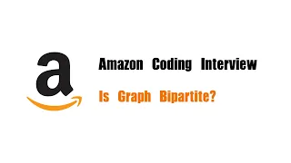 Amazon Coding Interview Question Leetcode 785 Is Graph Bipartite