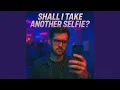 Download Lagu Shall I Take Another Selfie?