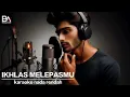 Lagu IKHLAS MELEPASMU #karaoke versi musik india
