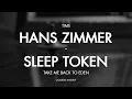 Hans Zimmer vs Sleep Token - Time x Take Me Back to Eden (Goobsie Mashup)