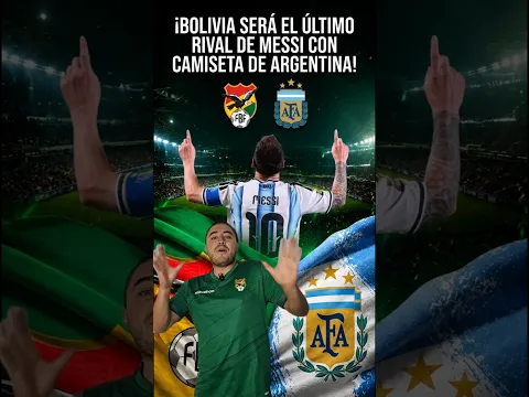 Bolivia sera el ultimo rival de Messi