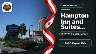 Hampton Inn and Suites by Hilton Windsor - I Didn t Expect This Windsor ON Canada