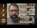 Distracting Wars while Skynet is unveiled!
