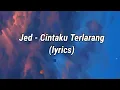 Download Lagu Jed - Cintaku Terlarang (lyrics)
