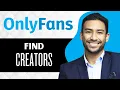 How to Find Creators on Onlyfans Full Guide