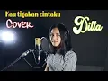 Lagu KAU TIGAKAN CINTAKU- ELKASIH  | COVER BY DITA