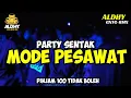 Download Lagu PARTY SENTAK 🐝🌴MODE PESAWAT BASS GLER - ALDHY GNTG RMX 💃
