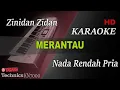 Download Lagu MERANTAU - ZINIDAN ZIDAN ( NADA RENDAH PRIA ) || KARAOKE
