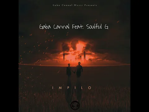 Download MP3 Gaba Cannal - Impilo (Feat. Soulful G)