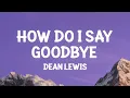 Download Lagu Dean Lewis - How Do I Say Goodbye (Lyrics)
