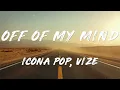 Icona Pop, VIZE - Of Of My Mind (Lyrics)