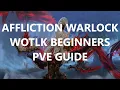 Affliction Warlock beginners PVE guide for WOTLK