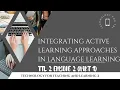 TTL 2 Episode 2 part 1 Integrating Active Learning Approaches in Language Learning