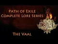 PoE Complete Lore Series The Vaal